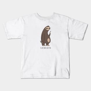 I'll be right with you Sloth Kids T-Shirt